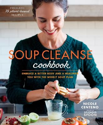 Soup Cleanse Cookbook - Nicole Centeno