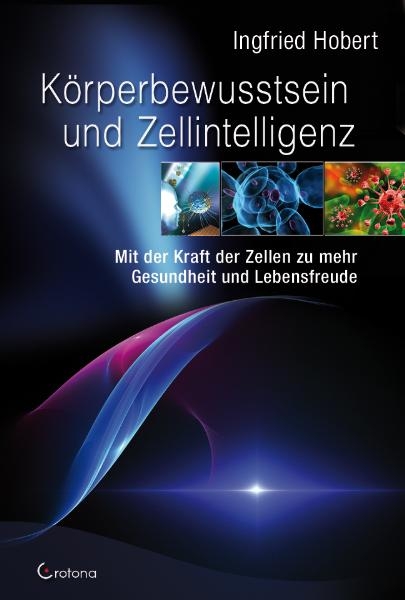 Körperbewusstsein und Zellintelligenz - Ingfried Hobert