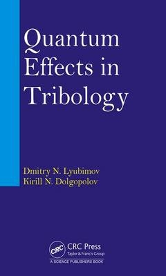 Quantum Effects in Tribology - Dmitry Nikolaevich Lyubimov, Kirill Nikolaevich Dolgopolov