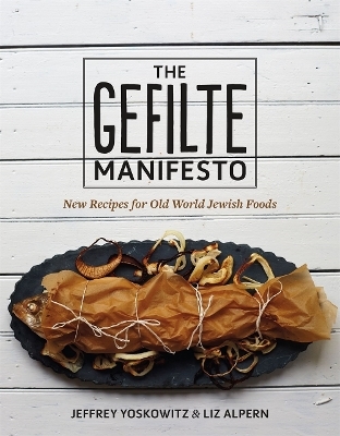 The Gefilte Manifesto - Jeffrey Yoskowitz, Liz Alpern