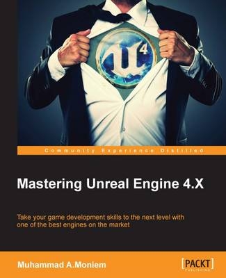 Mastering Unreal Engine 4.X - Muhammad A.Moniem
