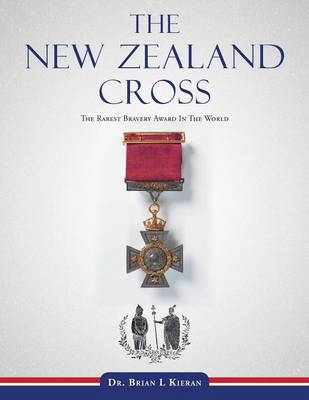 The New Zealand Cross - Dr Brian L Kieran