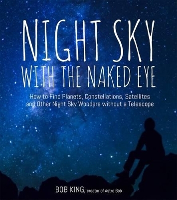 Night Sky With the Naked Eye - Bob Kin