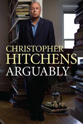 Arguably - Christopher Hitchens
