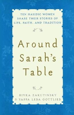 Around Sarah's Table - Rivka Zakutinsky, Yaffa Leba Gottlieb