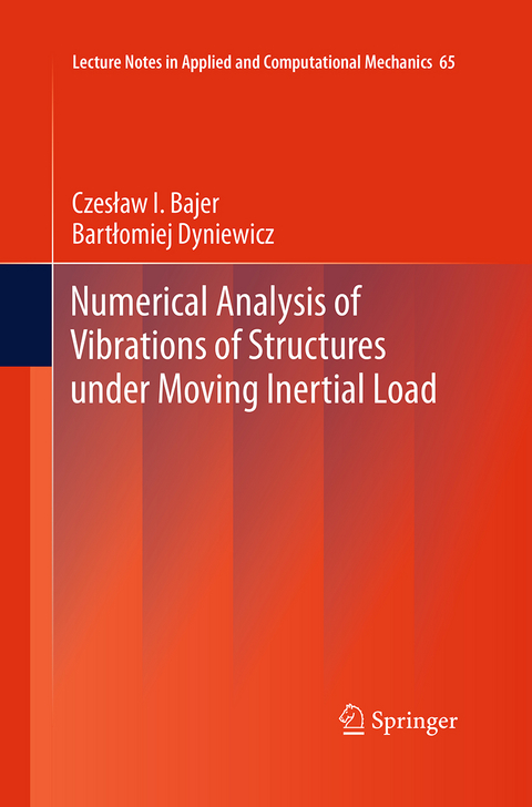 Numerical Analysis of Vibrations of Structures under Moving Inertial Load - Czesław I. Bajer, Bartłomiej Dyniewicz