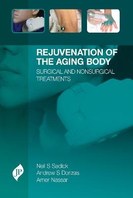 Rejuvenation of the Aging Body - Neil Sadick, Andrew S Dorizas, Amer Nassar