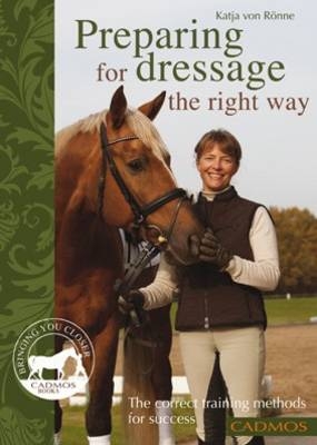 Preparing for Dressage the Right Way - Katja von Ronne