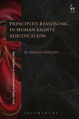 Principled Reasoning in Human Rights Adjudication - Dr Se-shauna Wheatle