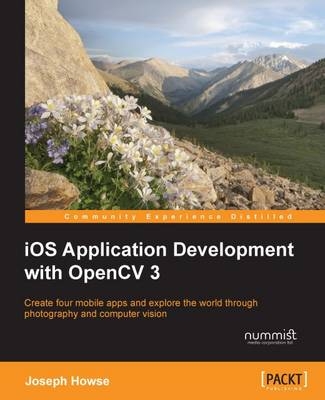iOS Application Development with OpenCV 3 - Joseph Howse