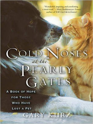 Cold Noses at the Pearly Gates - Gary Kurz