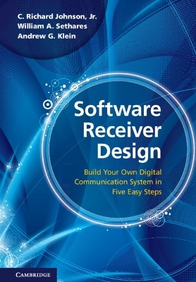 Software Receiver Design - Jr Johnson  C. Richard, William A. Sethares, Andrew G. Klein