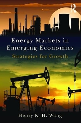 Energy Markets in Emerging Economies - Henry K. H. Wang