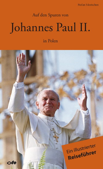 Auf den Spuren von Johannes Paul II. in Polen - Stefan Meetschen