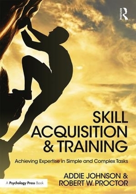 Skill Acquisition and Training - Addie Johnson, Robert W. Proctor