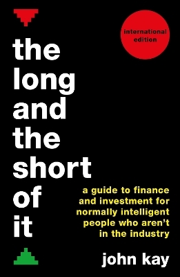 The Long and the Short of It (International edition) - John Kay