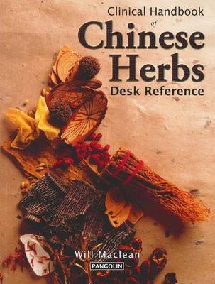 Clinical Handbook of Chinese Herbs - Will Maclean