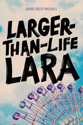 Larger-Than-Life Lara - Dandi Daley Mackall