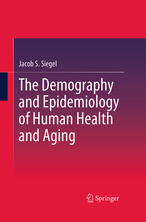 The Demography and Epidemiology of Human Health and Aging - Jacob S. Siegel