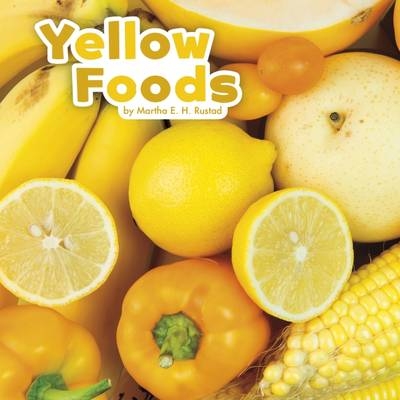 Yellow Foods - Martha E. H. Rustad