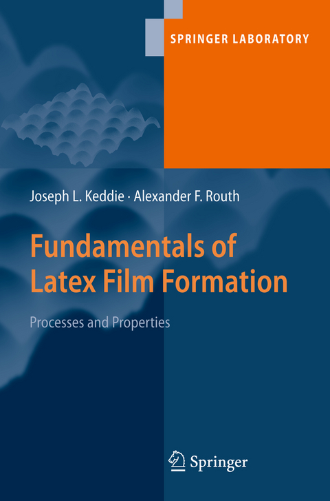 Fundamentals of Latex Film Formation - Joseph Keddie, Alexander F. Routh