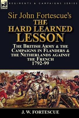 Sir John Fortescue's The Hard Learned Lesson - J W Fortescue