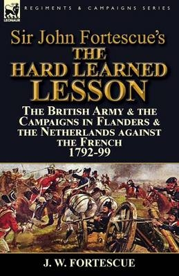 Sir John Fortescue's The Hard Learned Lesson - J W Fortescue