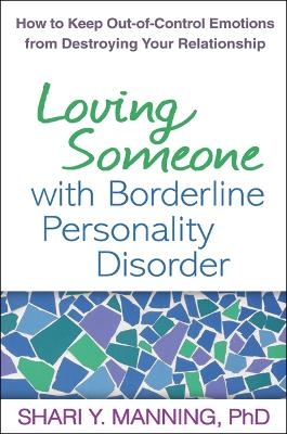 Loving Someone with Borderline Personality Disorder - Shari Y. Manning
