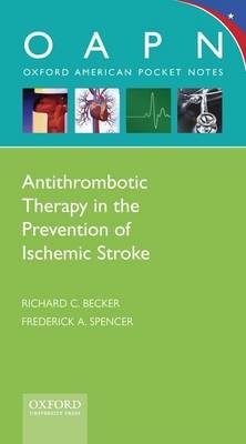 Antithrombotic Therapy in Prevention of Ischemic Stroke - M.D. Becker  Richard C, M.D. Spencer  Frederick A