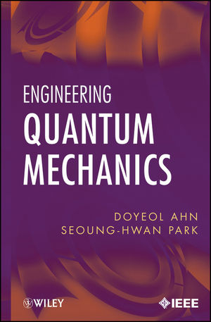 Engineering Quantum Mechanics - Doyeol Ahn, Seoung-Hwan Park
