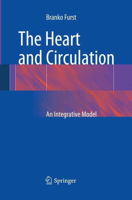 The Heart and Circulation - Branko Furst