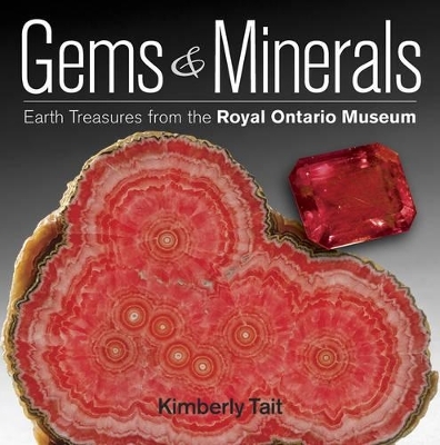 Gems and Minerals: Earth Treasures from the Royal Ontario Museum - Kimberly Tait