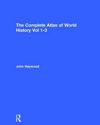 The Complete Atlas of World History - John Haywood
