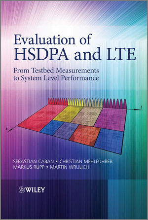 Evaluation of HSDPA and LTE - Markus Rupp, Sebastian Caban, Christian Mehlführer, Martin Wrulich