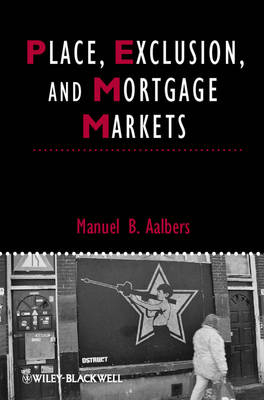 Place, Exclusion and Mortgage Markets - Manuel B. Aalbers