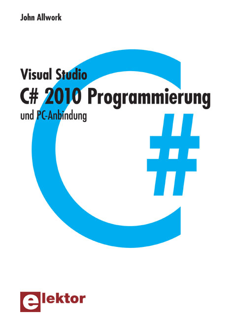 C# 2010 Programmierung und PC-Anbindung - John Allwork