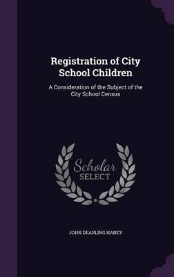 Registration of City School Children - John Dearling Haney