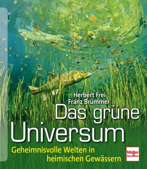 Das grüne Universum - Herbert Frei, Franz Brümmer