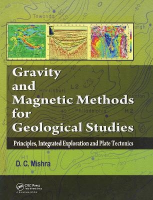 Gravity and Magnetic Methods for Geological Studies - Dinesh C. Mishra