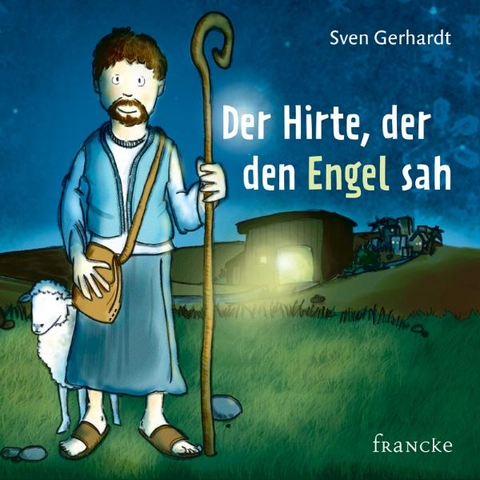 Der Hirte, der den Engel sah - Sven Gerhardt