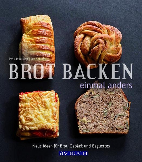Brot backen einmal anders - Eva M Lipp, Eva Schiefer