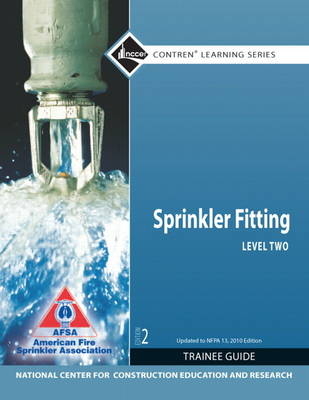 Sprinkler Fitter Level 2 Trainee Guide, 2010 NFPA Code Update -  NCCER