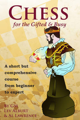 Chess for the Gifted and Busy - Lev Alburt, Al Lawrence