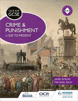 OCR GCSE History SHP: Crime and Punishment c.1250 to present - Michael Riley, Jamie Byrom