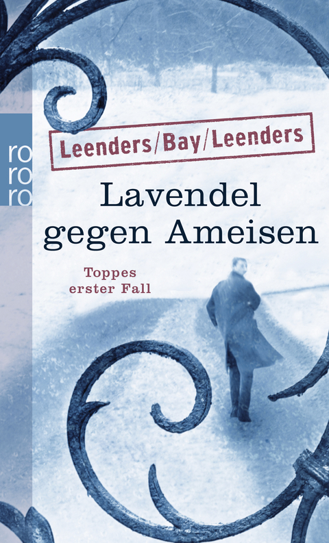 Lavendel gegen Ameisen: Toppes erster Fall - Hiltrud Leenders, Michael Bay, Artur Leenders