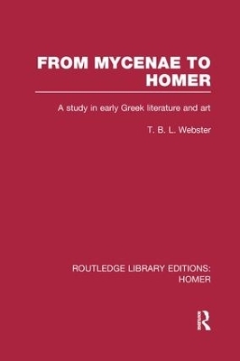 From Mycenae to Homer - T. Webster