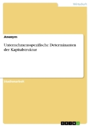 Unternehmensspezifische Determinanten der Kapitalstruktur -  Anonymous