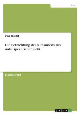 Die Betrachtung des Kitesurfens aus unfallspezifischer Sicht - Vera Werfel