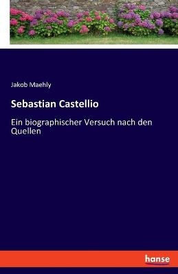 Sebastian Castellio - Jakob Maehly