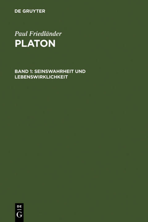 Paul Friedländer: Platon / Seinswahrheit und Lebenswirklichkeit - Paul Friedländer